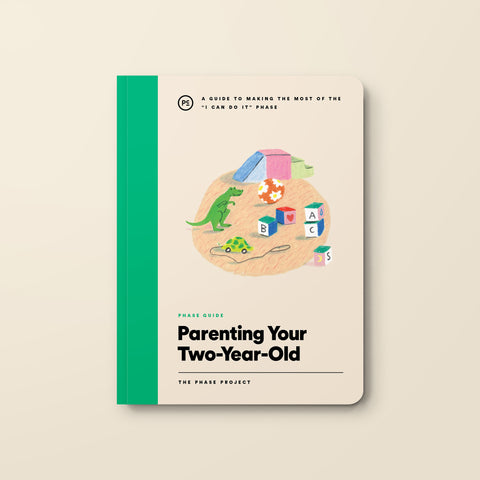 Phase Guide - Parenting Your Two Year Old: A Guide to Making The Most of the "I Can Do It" Phase