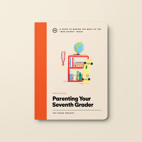 Phase Guide - Parenting Your Seventh Grader: A Guide to Making The Most of the "Who's Going?" Phase
