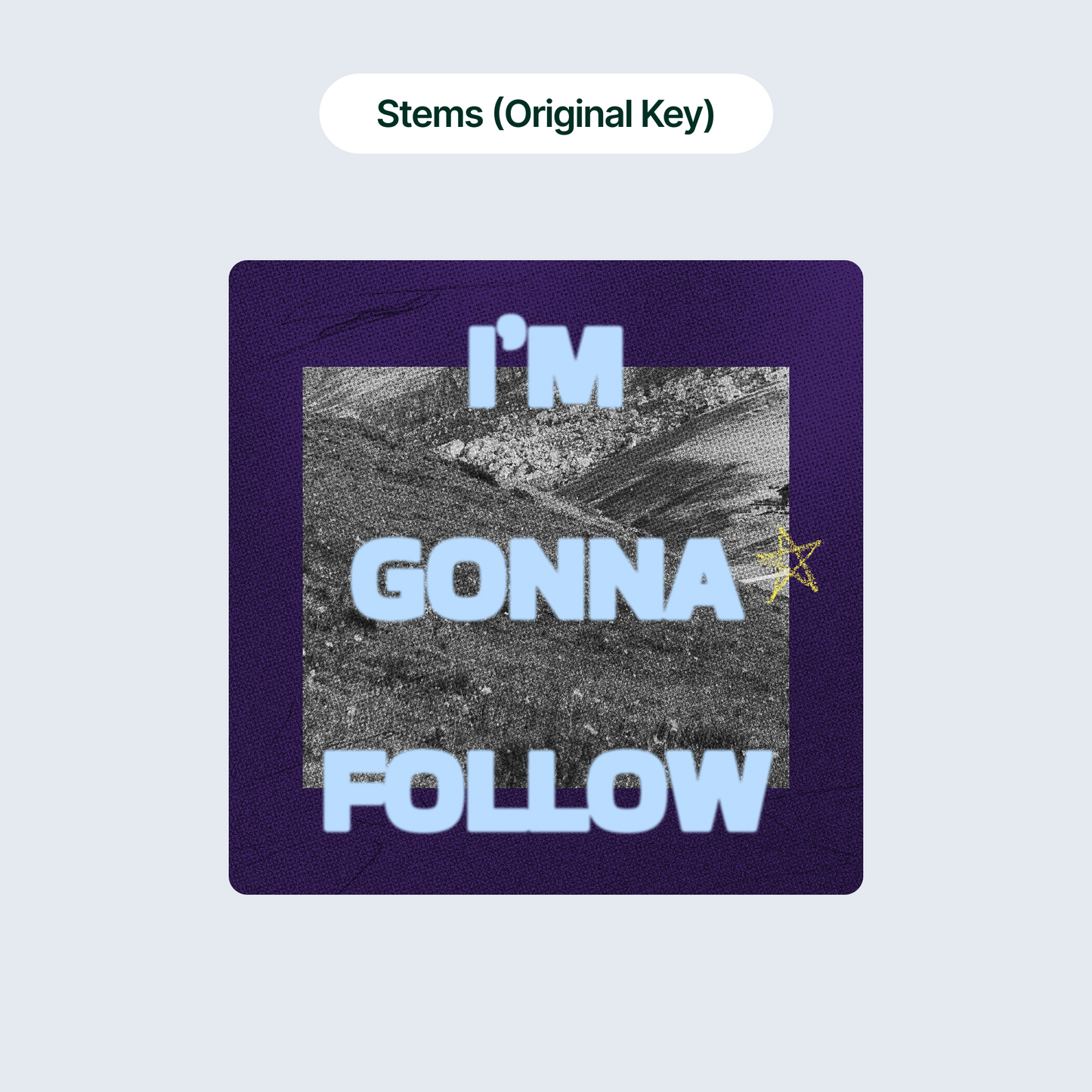 I'm Gonna Follow - Stems (Original Key)