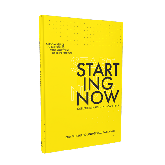 Starting Now: A 30-Day Guide to Becoming Who You Want to Be in College