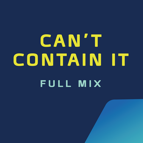 Can't Contain It Full Mix (Download)