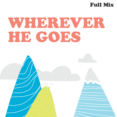 Wherever He Goes Full Mix (Download)