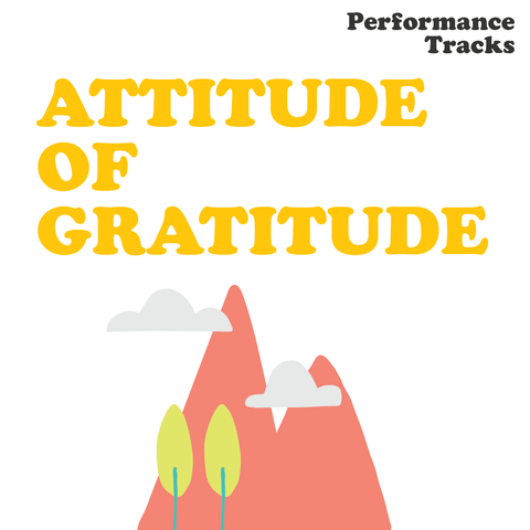 Attitude Of Gratitude Performance Tracks (Download)