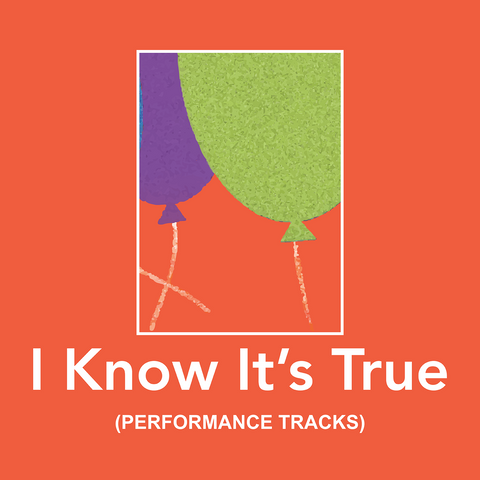 I Know It's True Performance Tracks (Download)