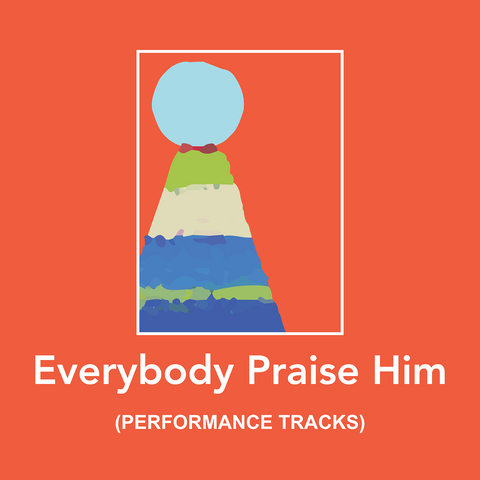 Everybody Praise Him Performance Tracks (Download)