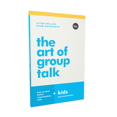 The Art of Group Talk: How to Lead Better Conversations with Kids and Preschoolers