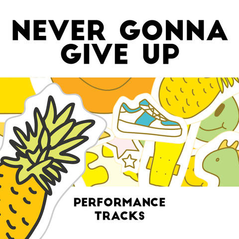 Never Gonna Give Up Performance Tracks (Download)