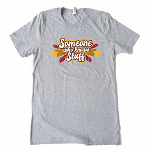Someone Who Knows Stuff T-Shirt (Adult Sizes)