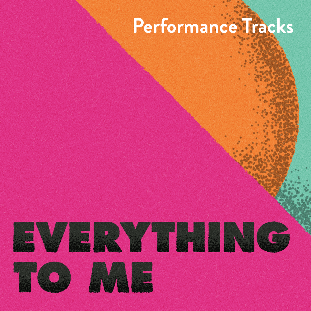 Everything to Me Performance Tracks (Download)