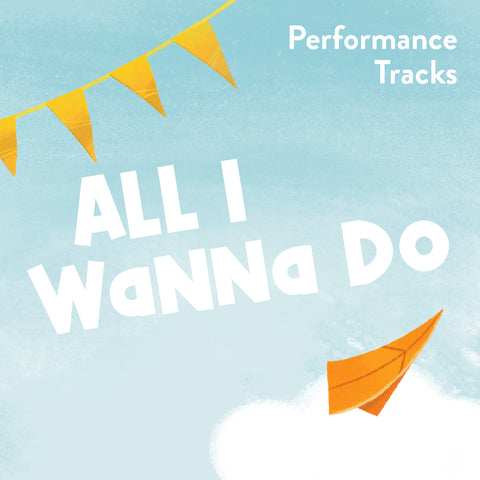 All I Wanna Do Performance Tracks (Download)