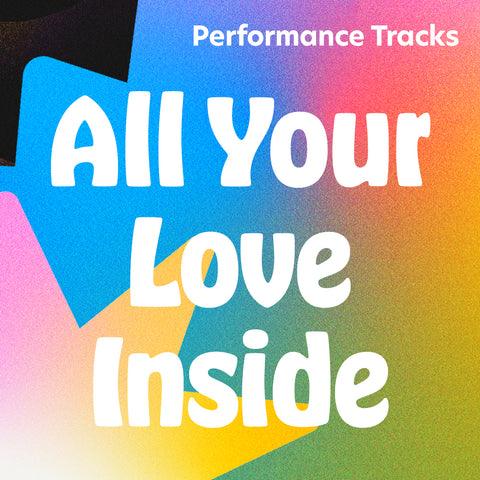 All Your Love Inside Performance Tracks (Download)