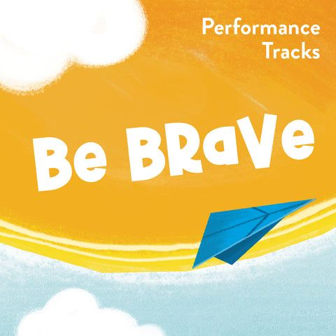 Be Brave Performance Tracks (Download)