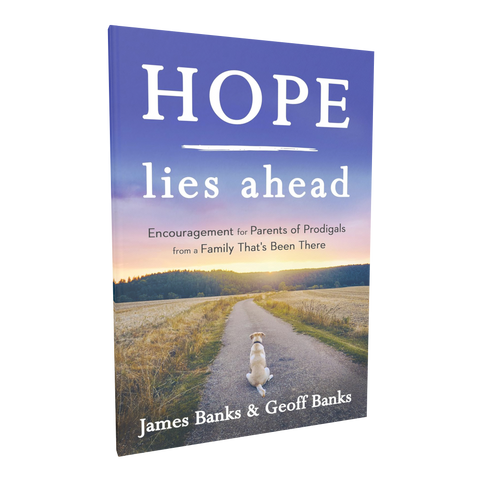 Hope Lies Ahead: Encouragement for Parents of Prodigals from a Family That's Been There