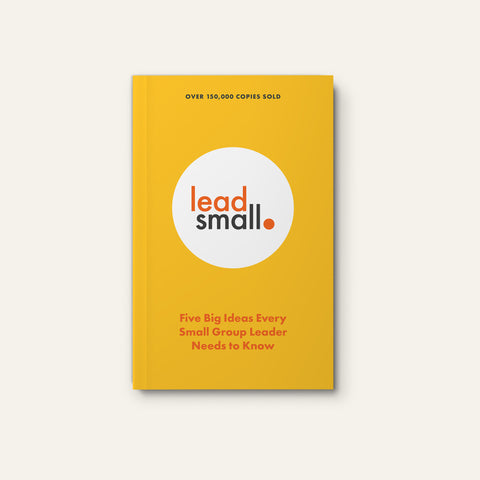 Lead Small: Five Big Ideas Every Small Group Leader Needs to Know