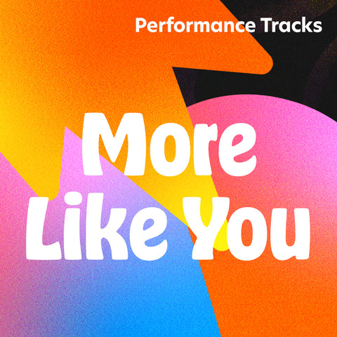 More Like You Performance Tracks (Download)