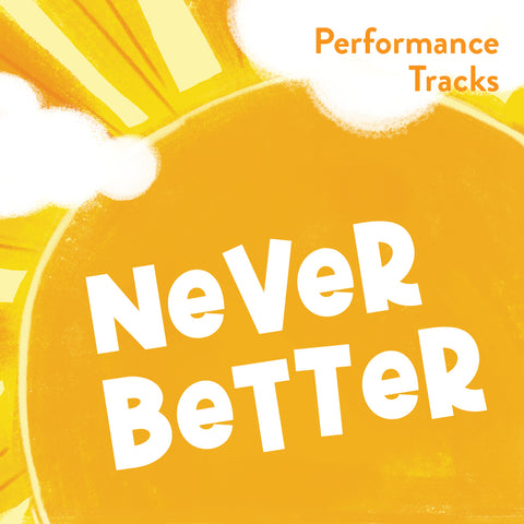 Never Better Performance Tracks (Download)