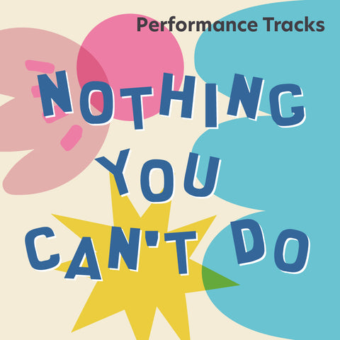 Nothing You Can't Do Performance Tracks (Download)