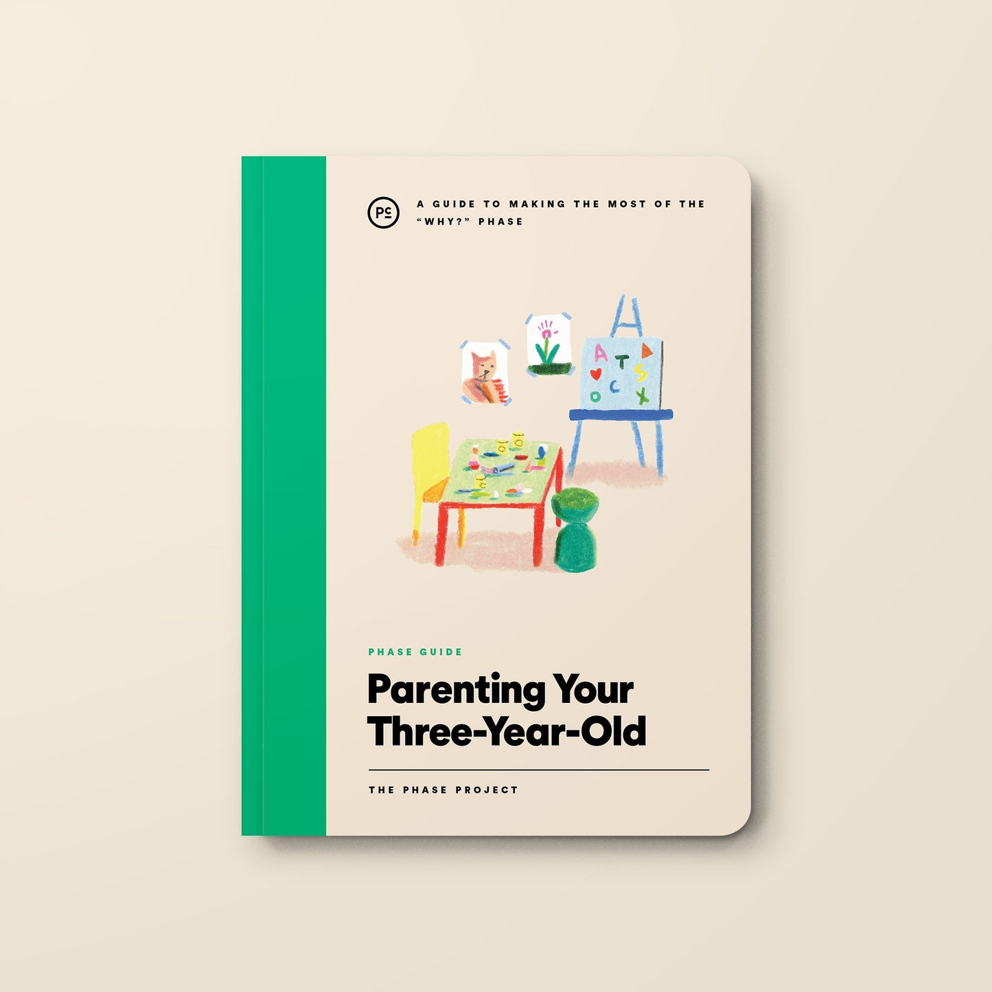 Phase Guide - Parenting Your Three Year Old: A Guide to Making The Most of the "Why?" Phase