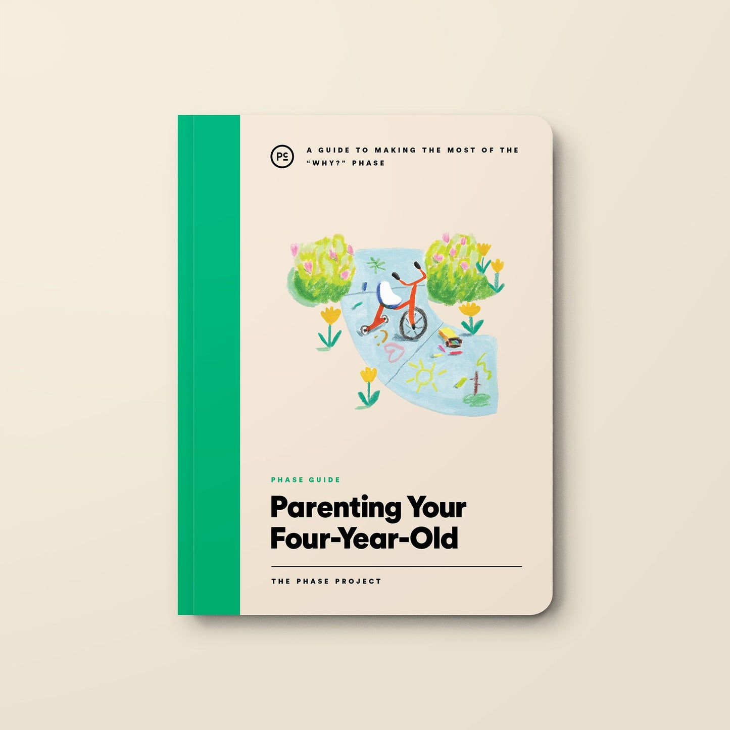 Phase Guide - Parenting Your Four Year Old: A Guide to Making The Most of the "Why?" Phase