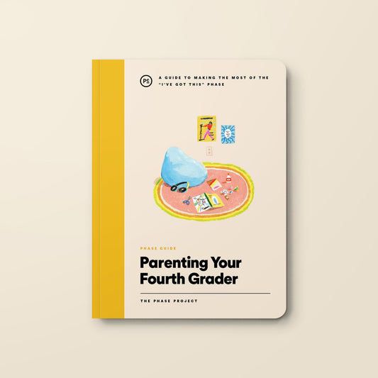 Phase Guide - Parenting Your Fourth Grader: A Guide to Making The Most of the "I've Got This" Phase