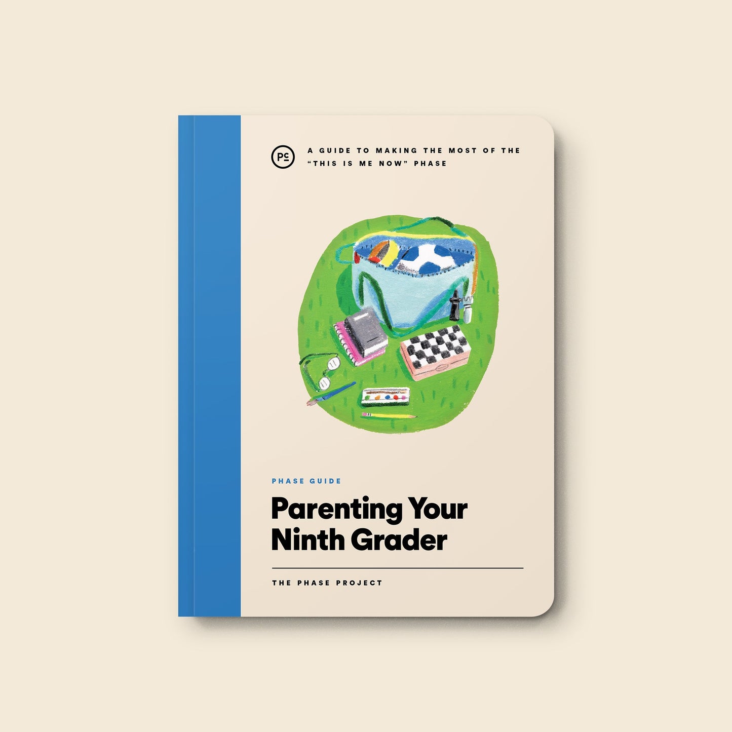 Phase Guide - Parenting Your Ninth Grader: A Guide to Making The Most of the "This Is Me Now" Phase