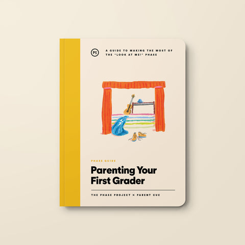 Phase Guide - Parenting Your First Grader: A Guide to Making The Most of the "Look At Me!" Phase