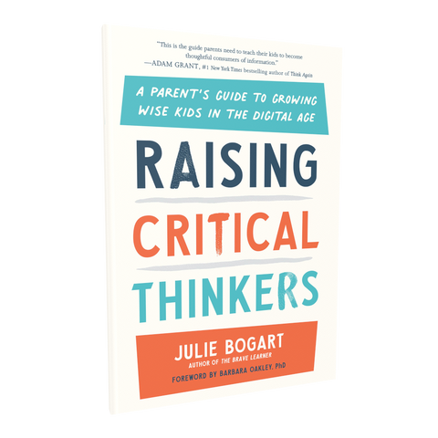 Raising Critical Thinkers: A Parent's Guide to Growing Wise Kids in the Digital Age - Julie Bogart (Paperback)