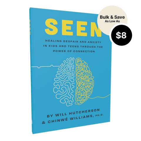 Seen: Healing Despair And Anxiety In Kids And Teens Through The Power Of Connection