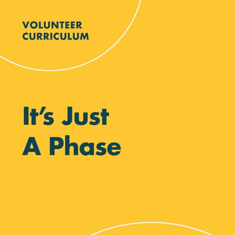 Monthly Volunteer Training Kit - Just A Phase (Download)