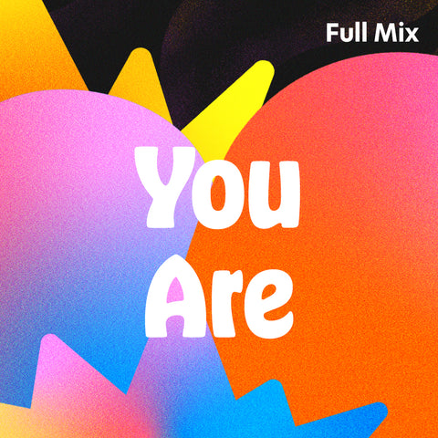 You Are Full Mix (Download)