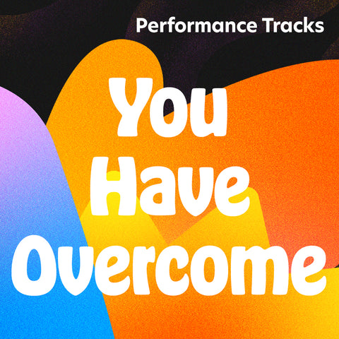 You Have Overcome Performance Tracks (Download)