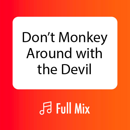 Don't Monkey Around with the Devil Full Mix (Download)