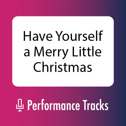 Have Yourself a Merry Little Christmas Performance Tracks (Download)