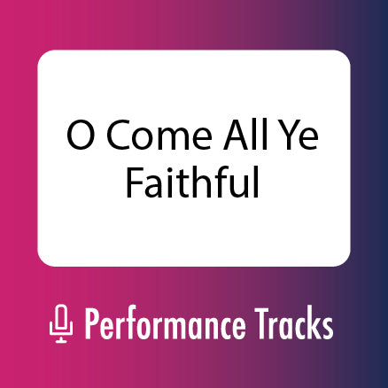 O Come All Ye Faithful Performance Tracks (Download)