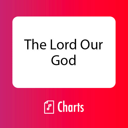 The Lord Our God Charts (Download)