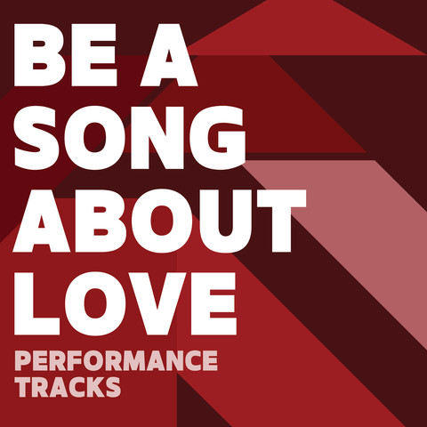 Be a Song About Love Performance Tracks (Download)