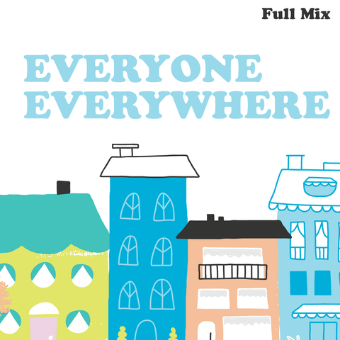 Everyone Everywhere Full Mix (Download)