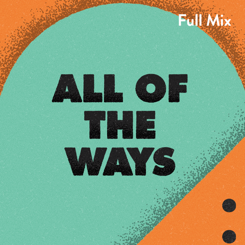 All of the Ways Full Mix (Download)