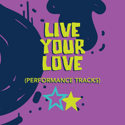 Live Your Love Performance Tracks (Download)
