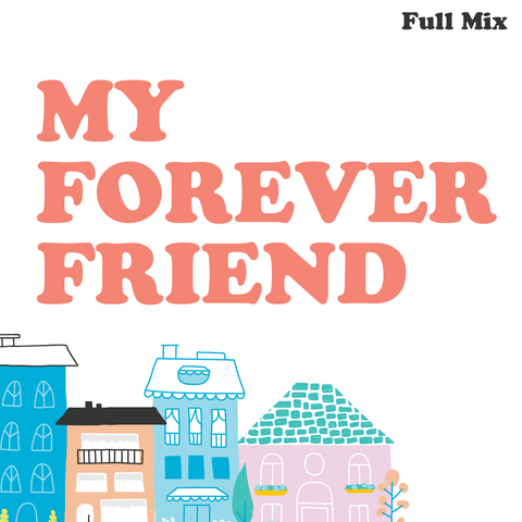 My Forever Friend Full Mix (Download)