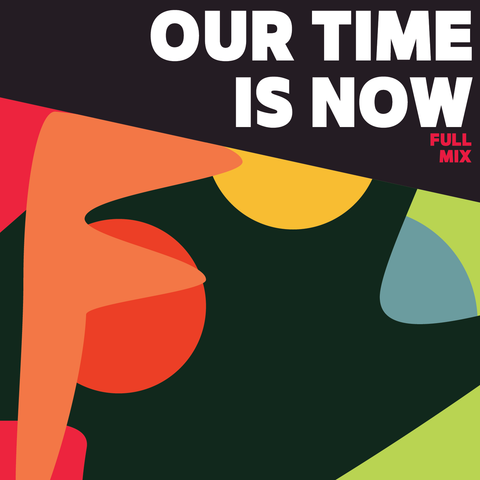 Our Time is Now Full Mix (Download)