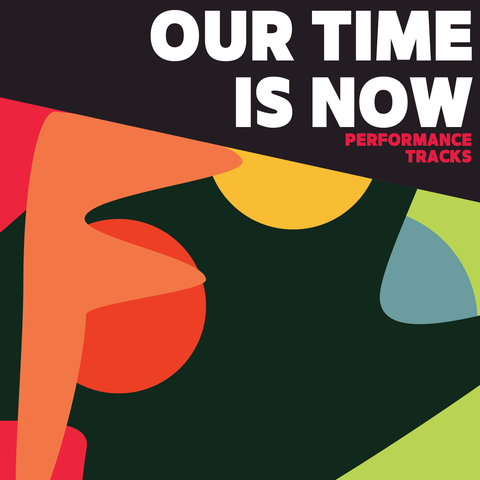 Our Time is Now Performance Tracks (Download)