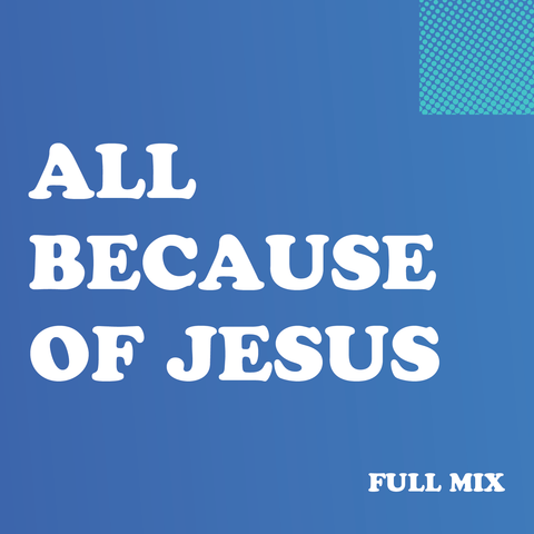 All Because of Jesus Full Mix (Download)
