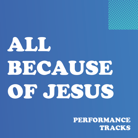 All Because of Jesus Performance Tracks (Download)