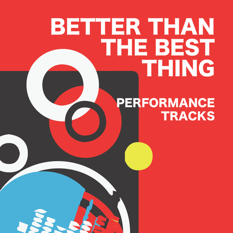 Better Than the Best Thing Performance Tracks (Download)