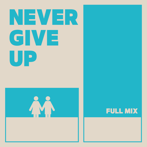 Never Give Up Full Mix (Download)