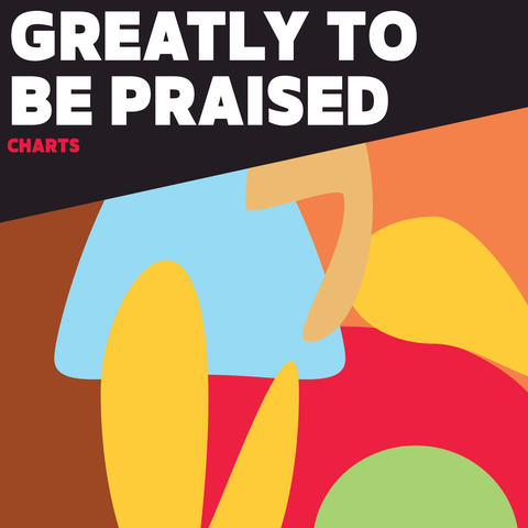 Greatly to be Praised Charts (Download)
