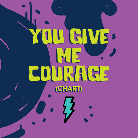 You Give Me Courage Charts (Download)