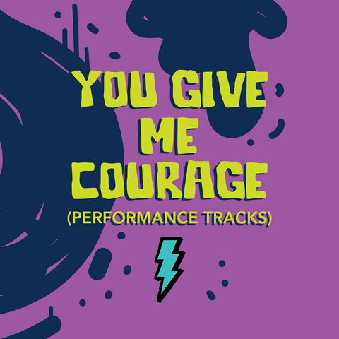 You Give Me Courage Performance Tracks (Download)