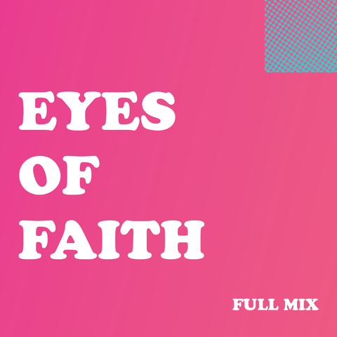 Eyes of Faith Full Mix (Download)